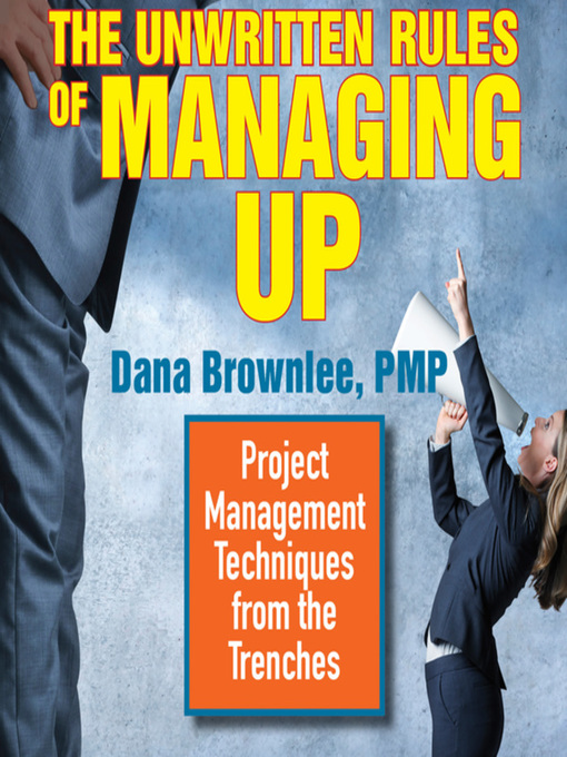 Title details for The Unwritten Rules of Managing Up by Dana Brownlee - Available
